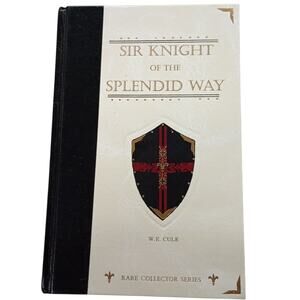 SIR KNIGHT OF THE SPLENDID WAY (RARE COLLECTOR'S SERIES) By W. E. Cule EXCELLENT